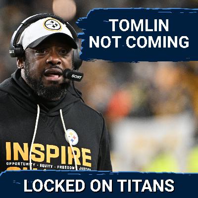 Mike Tomlin NOT AN OPTION for Tennessee Titans Head Coach & Best Fits for Coordinator Positions