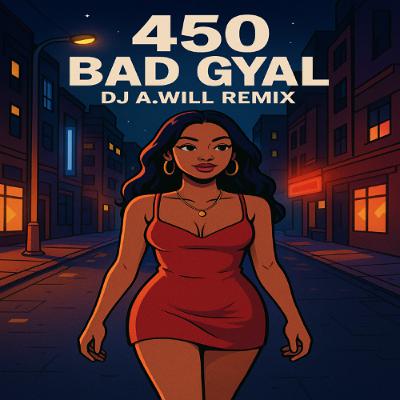450 - Bad Gyal (Awill Remix) 450 - Bad Gyal (Awill Remix)
