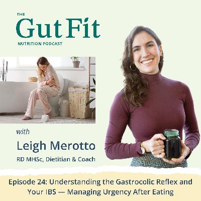 24: Understanding the Gastrocolic Reflex and Your IBS — Managing Urgency After Eating 24: Understanding the Gastrocolic Reflex and Your IBS — Managing Urgency After Eating