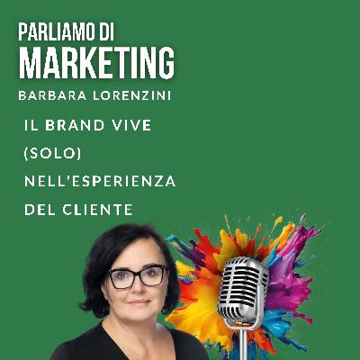 Il brand vive (solo) nell'esperienza del cliente Il brand vive (solo) nell'esperienza del cliente