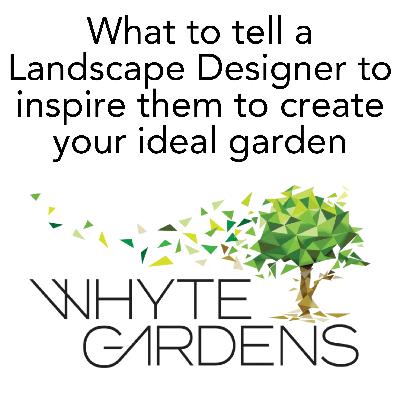 What to tell a Landscape Designer to inspire them to create your ideal garden