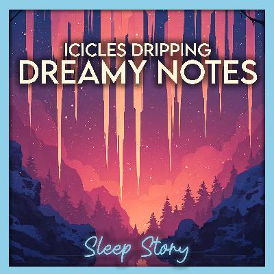 The Singing Icicles of the Winter Valley ❄️ | A Cozy Bedtime Story for Grown Ups - Deep Sleep & Relaxation The Singing Icicles of the Winter Valley ❄️ | A Cozy Bedtime Story for Grown Ups - Deep Sleep & Relaxation
