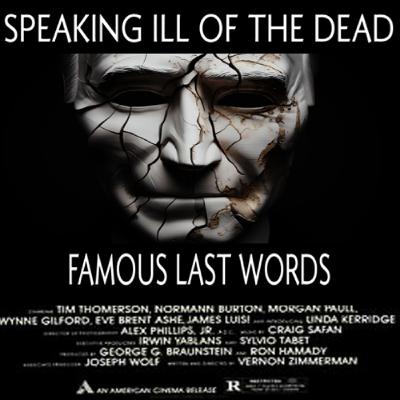 Show sample for 10/21/25: SPEAKING ILL OF THE DEAD - FAMOUS LAST WORDS W/ LYNN MONET Show sample for 10/21/25: SPEAKING ILL OF THE DEAD - FAMOUS LAST WORDS W/ LYNN MONET