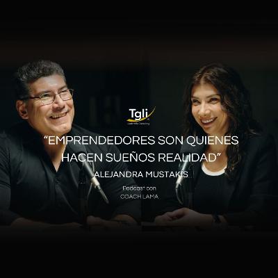 Emprendedores son quienes hacen sueño realidad | Alejandra Mustakis