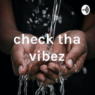 check tha vibez (Trailer) check tha vibez (Trailer)