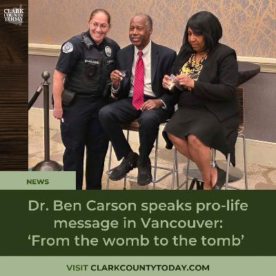 Dr. Ben Carson speaks pro-life message in Vancouver: ‘From the womb to the tomb’ Dr. Ben Carson speaks pro-life message in Vancouver: ‘From the womb to the tomb’