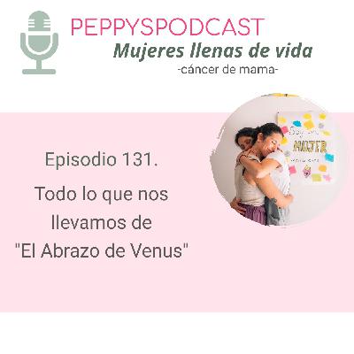131. Todo lo que nos llevamos de “El Abrazo de Venus”