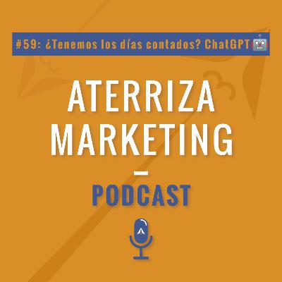 #59: ¿tenemos los días contados? ChatGPT