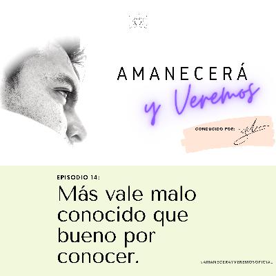 Más vale malo conocido que bueno por conocer (¿?)