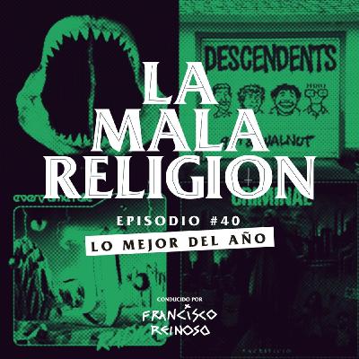 La Mala Religión - Episodio #40