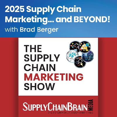 2025 Supply Chain Marketing... and BEYOND! 2025 Supply Chain Marketing... and BEYOND!
