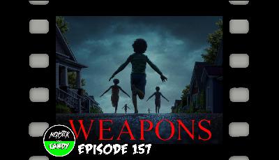 Episode 157: Weapons (2025)