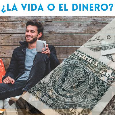 ¿La Vida o el Dinero?