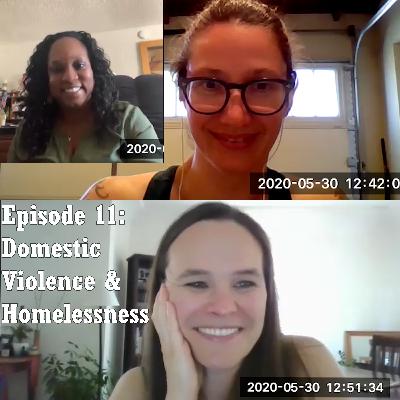 Episode 11: Domestic Violence & Homelessness Episode 11: Domestic Violence & Homelessness