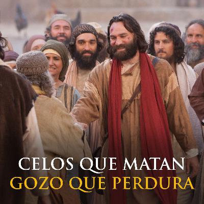 v16. Celos que matan, gozo que perdura