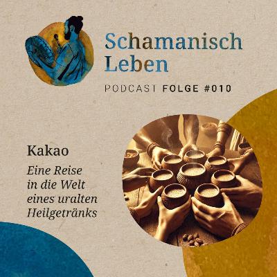 Kakao - Eine Reise in die Welt eines uralten Heilgetränks Kakao - Eine Reise in die Welt eines uralten Heilgetränks