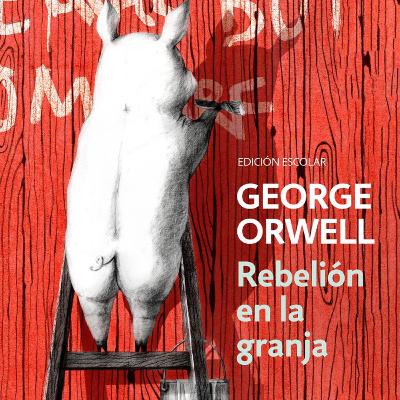 GEORGE ORWELL - REBELION EN LA GRANJA