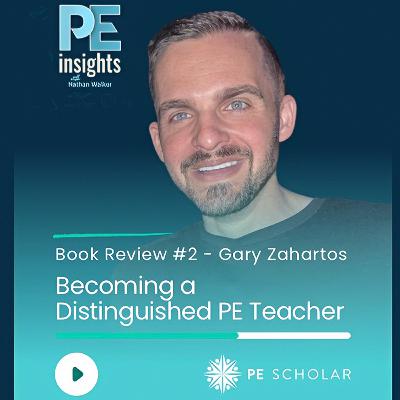 Episode 62 - Book Review Series (2) - Becoming a Distinguished Physical Education Teacher by Gary Zaharatos