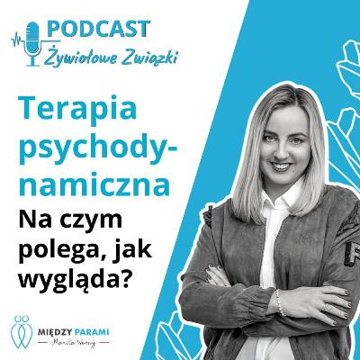 Terapia psychodynamiczna - na czym polega, jak wygląda | Marita Woźny i Paulina Wojkiewicz