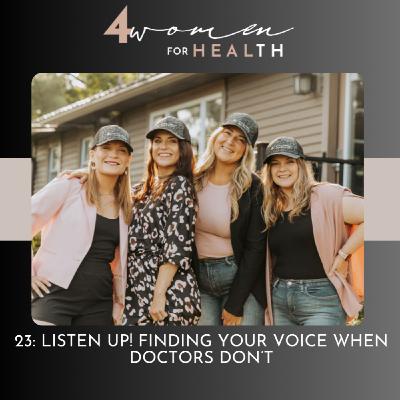 23: Listen up! Finding your voice when doctors don’t.