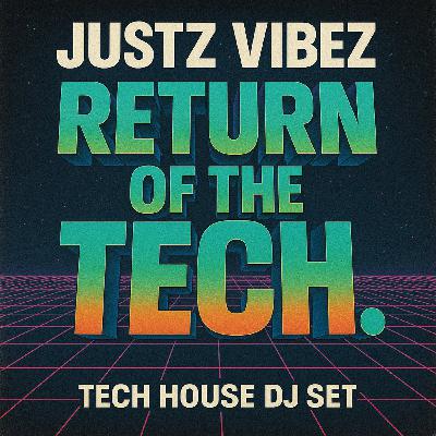 Justz Vibez (Return of the Tech)