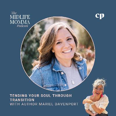 184. Tending Your Soul Through Transition with Author, Mariel Davenport