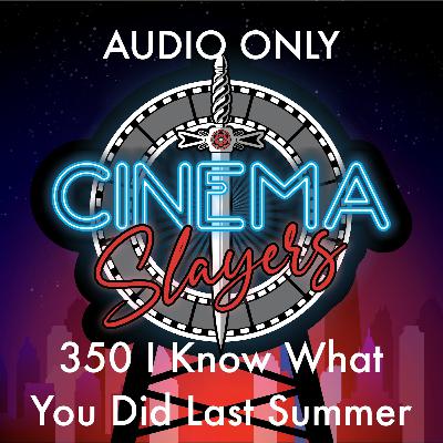 350 I Know What You Did Last Summer