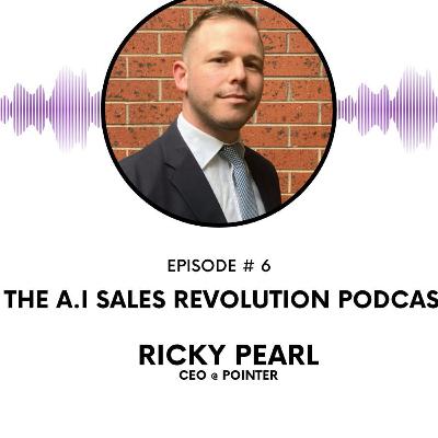 6 - How sales and business leaders need to start thinking about AI (Ricky Pearl - CEO of Pointer)