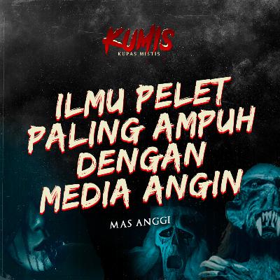 ILMU PELET PALING AMPUH DENGAN MEDIA ANGIN BERSAMA MAS ANGGI