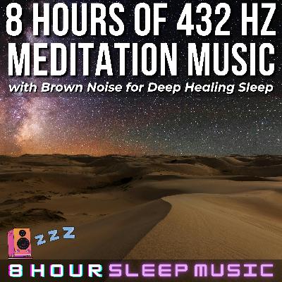 🌙 8 Hours of 432 Hz Meditation Music with Brown Noise | Healing Frequencies for Deep Relaxation 💤 🌙 8 Hours of 432 Hz Meditation Music with Brown Noise | Healing Frequencies for Deep Relaxation 💤
