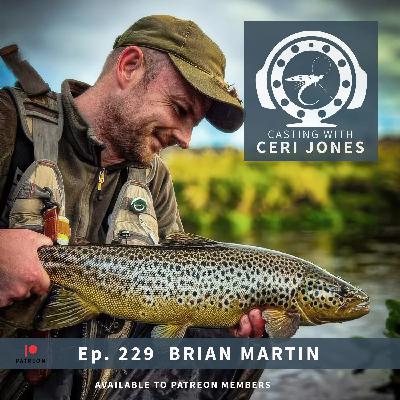 Casting With Ceri Jones : Ep. 229  Brian Martin