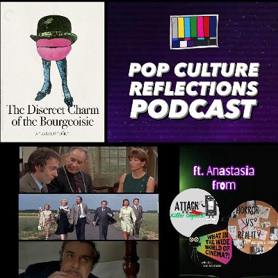 The Discreet Charm of the Bourgeoisie ft. Anastasia from Attack of the Killer Objects, Horror vs Reality and What in the Wide World of Cinema