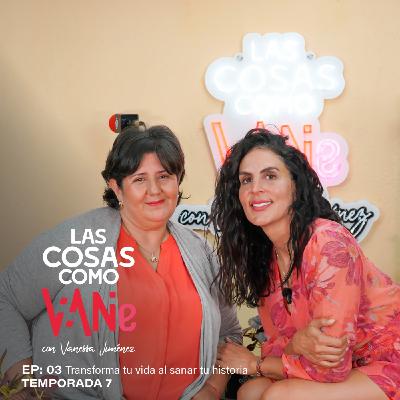 Las Cosas Como VaNe: Transforma tu vida al sanar tu historia