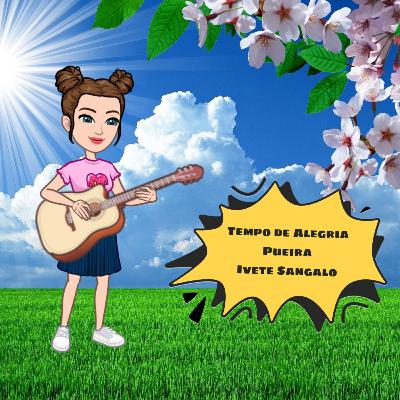 Pueira e Tempo de Alegria (Ivete Sangalo) Pueira e Tempo de Alegria (Ivete Sangalo)