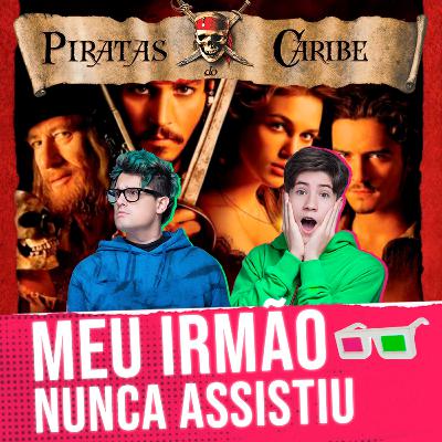 Meu irmão nunca assistiu - PIRATAS DO CARIBE Meu irmão nunca assistiu - PIRATAS DO CARIBE