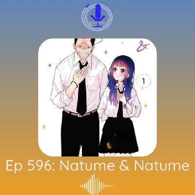 Spiraken Manga Review Ep 596: Natsume & Natsume