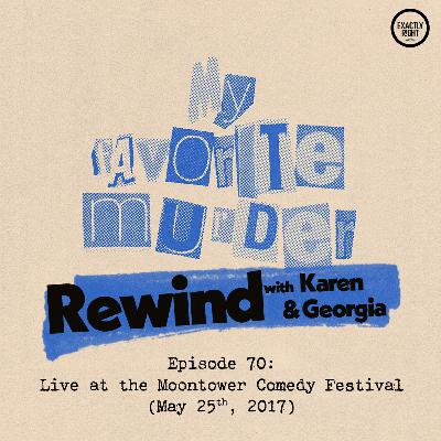 Rewind with Karen & Georgia - 70: Live at the Moontower Comedy Festival