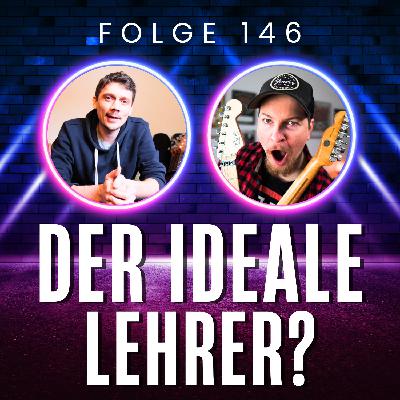 146. Der ideale Gitarrenlehrer: Kriterien für Top-Unterricht und wie du ihn erkennst