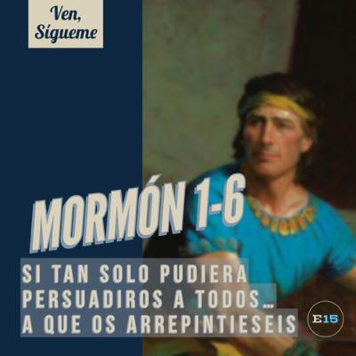 Si Tan Solo Pudiera Persuadiros A Todos… A Que Os Arrepintieseis (Mormón 1-6) Si Tan Solo Pudiera Persuadiros A Todos… A Que Os Arrepintieseis (Mormón 1-6)