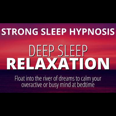 Deep Sleep Hypnosis and Guided Meditation to Fall Asleep Fast _  Calm an Overactive Anxious Mind