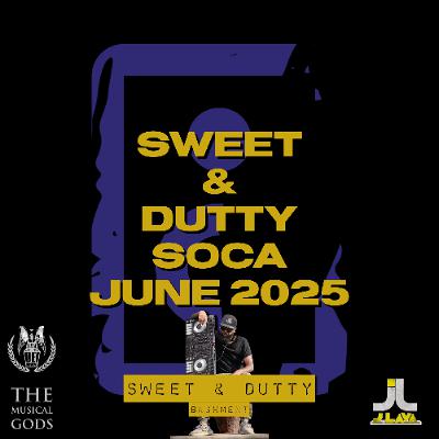 SWEET & DUTTY SOCA BASHMENT JUNE 2025 #MixTapeMonday Week 314