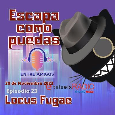 Escapa como puedas 23 - Locus Fugae
