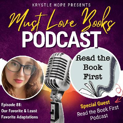 88. Our Favorite and Least Favorite Adaptations with Read the Book First Podcast 88. Our Favorite and Least Favorite Adaptations with Read the Book First Podcast