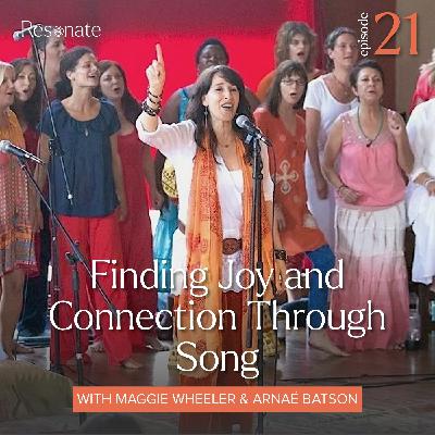 21. Finding Joy and Connection Through Song with Maggie Wheeler & Arnaé Batson