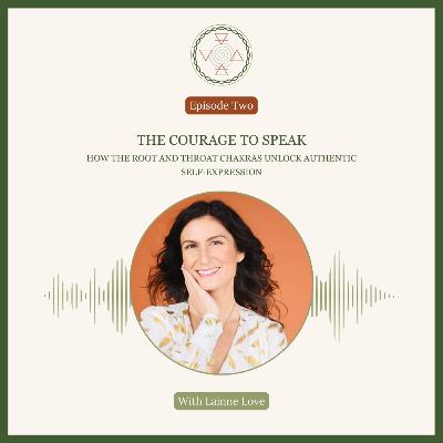 The Courage to Speak: Connecting the Root & Throat Chakras The Courage to Speak: Connecting the Root & Throat Chakras