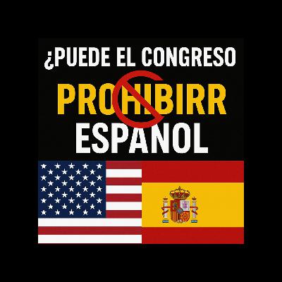 Puede el Congreso de EE.UU. prohibir que hablemos español en el trabajo o en público?