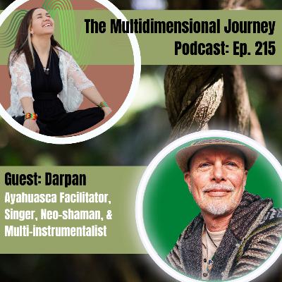 Guest Darpan, Ayahuasca Facilitator, Neo-Shaman, Multi-Instrumentalist, & Singer