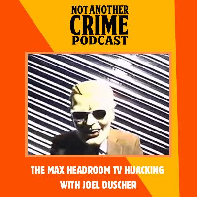 BONUS: Max Headroom TV Hijacking with Joel Duscher