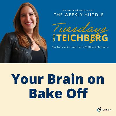 Tuesday’s With Teichberg | Your Brain on Bake Off Tuesday’s With Teichberg | Your Brain on Bake Off