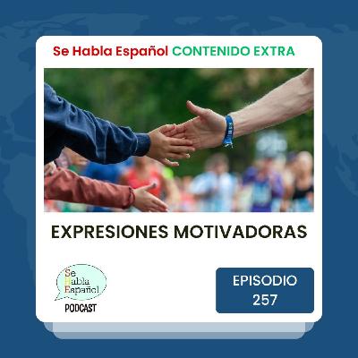 Episodio 257 Extra: Expresiones motivadoras - Episodio exclusivo para mecenas